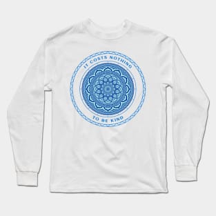 Kindness Costs Nothing Mandala Long Sleeve T-Shirt